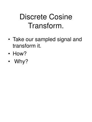 Discrete Cosine Transform.