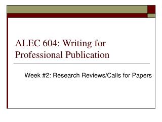 ALEC 604: Writing for Professional Publication