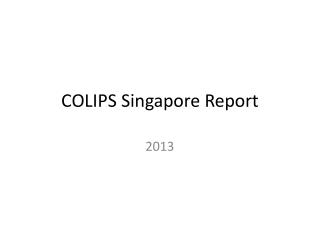COLIPS Singapore Report