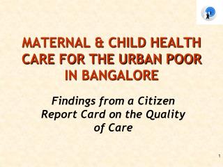 MATERNAL &amp; CHILD HEALTH CARE FOR THE URBAN POOR IN BANGALORE
