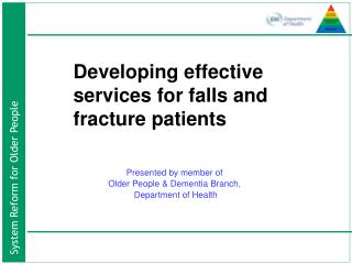 Developing effective 	services for falls and 	fracture patients