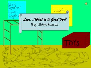 Love…What is it Good For? By: Sam Kurtz