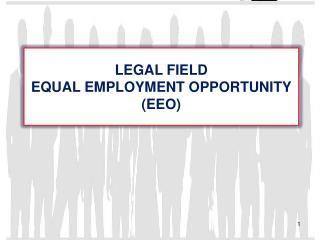 LEGAL FIELD EQUAL EMPLOYMENT OPPORTUNITY (EEO)