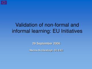Validation of non - formal and informal learning: EU Initiatives