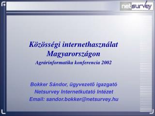 Közösségi internethasználat Magyarországon Agrárinformatika konferencia 2002