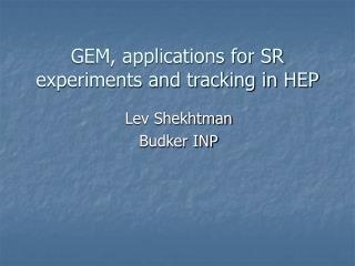 GEM, applications for SR experiments and tracking in HEP