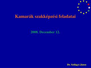 Kamarák szakképzési feladatai 2008. December 12.