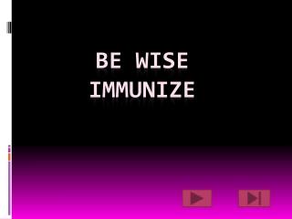 BE WISE IMMUNIZE