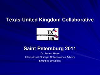 Texas-United Kingdom Collaborative Saint Petersburg 2011 Dr. James Abbey