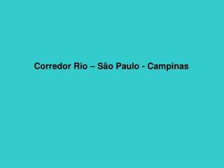 Corredor Rio – São Paulo - Campinas