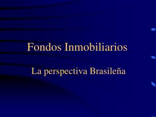 Fondos Inmobiliarios La perspectiva Brasileña