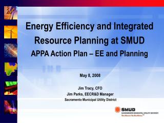 Energy Efficiency and Integrated Resource Planning at SMUD APPA Action Plan – EE and Planning