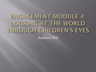 Engagement Module 4: Looking at the world through children’s eyes