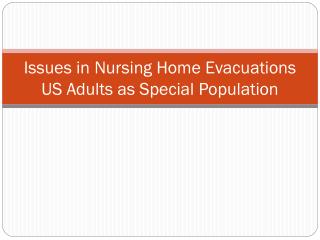 Issues in Nursing Home Evacuations US Adults as Special Population