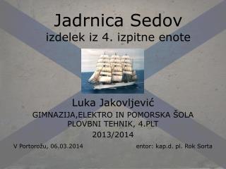 Jadrnica Sedov izdelek iz 4. izpitne enote