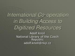 International Co-operation in Building Access to Digitized Resources