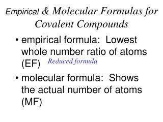 Empirical &amp; Molecular Formulas for Covalent Compounds