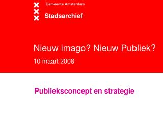 Nieuw imago? Nieuw Publiek ? 10 maart 2008