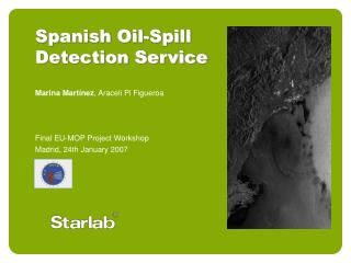 Spanish Oil-Spill Detection Service Marina Martínez , Araceli Pi Figueroa