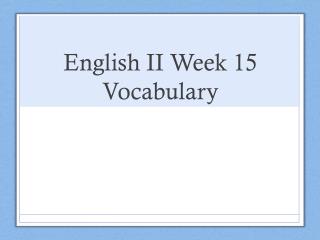 English II Week 15 Vocabulary