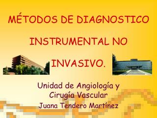 MÉTODOS DE DIAGNOSTICO INSTRUMENTAL NO INVASIVO.