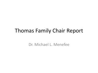 Thomas Family Chair Report