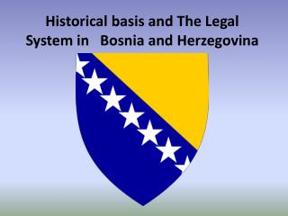 Historical basis and The Legal System in Bosnia and Herzegovina