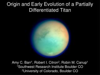 Origin and Early Evolution of a Partially Differentiated Titan