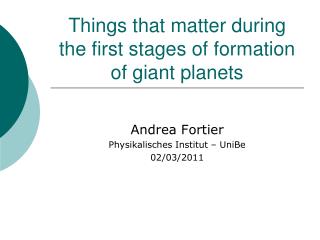 Things that matter during the first stages of formation of giant planets