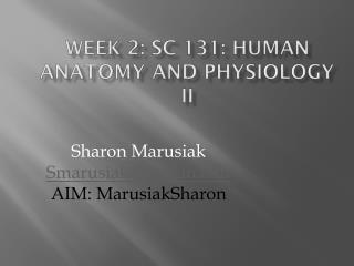 Week 2: SC 131: Human Anatomy and Physiology II