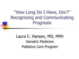 “How Long Do I Have, Doc?” Recognizing and Communicating Prognosis
