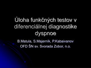 Úloha funkčných testov v diferenciálnej diagnostike dyspnoe
