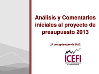 Análisis y Comentarios iniciales al proyecto de presupuesto 2013 27 de septiembre de 2012