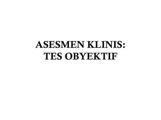 ASESMEN KLINIS: TES OBYEKTIF