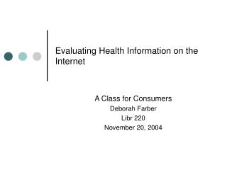 Evaluating Health Information on the Internet