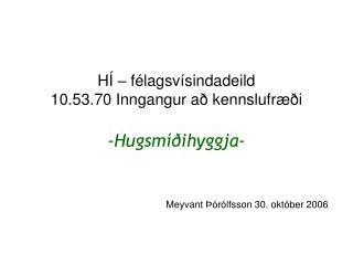 HÍ – félagsvísindadeild 10.53.70 Inngangur að kennslufræði -Hugsmíðihyggja-