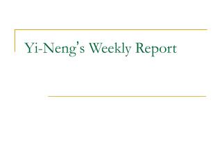 Yi-Neng ’ s Weekly Report
