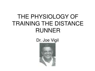 THE PHYSIOLOGY OF TRAINING THE DISTANCE RUNNER