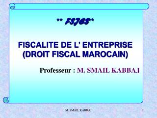 ** FSJES ** FISCALITE DE L’ ENTREPRISE (DROIT FISCAL MAROCAIN)