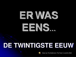 ER WAS EENS …