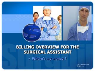 BILLING OVERVIEW FOR THE SURGICAL ASSISTANT