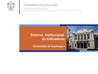 Sistema Institucional de Indicadores Universidad de Guadalajara
