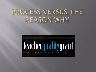 Process Versus the Reason Why