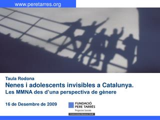 Taula Rodona Nenes i adolescents invisibles a Catalunya. Les MMNA des d’una perspectiva de gènere