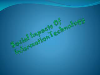 Social Impacts Of InformationTechnology