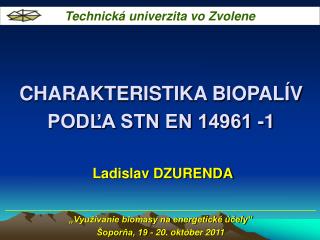 CHARAKTERISTIKA BIOPALÍV PODĽA STN EN 14961 -1