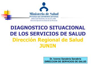 DIAGNOSTICO SITUACIONAL DE LOS SERVICIOS DE SALUD Dirección Regional de Salud JUNIN