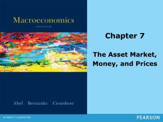 Chapter 7 The Asset Market, Money, and Prices