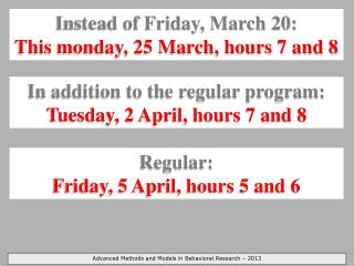 Instead of Friday, March 20: This monday , 25 March, hours 7 and 8