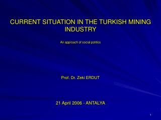 CURRENT SITUATION IN THE TURKISH MINING INDUSTRY An approach of social politics